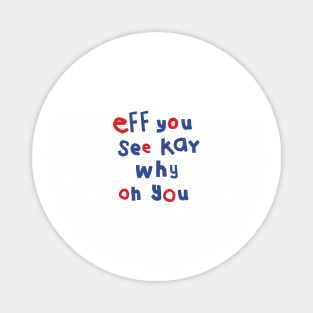 Shy Eff You See Kay Typography Magnet